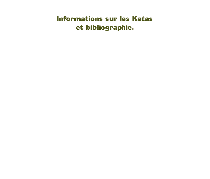 


Informations sur les Katas  
et bibliographie.









